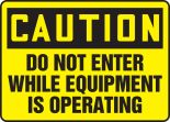 DO NOT ENTER WHILE EQUIPMENT IS OPERATING
