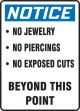 NOTICE NO JEWERLY NO PIERCINGS NO EXPOSED CUTS BEYOND THIS POINT