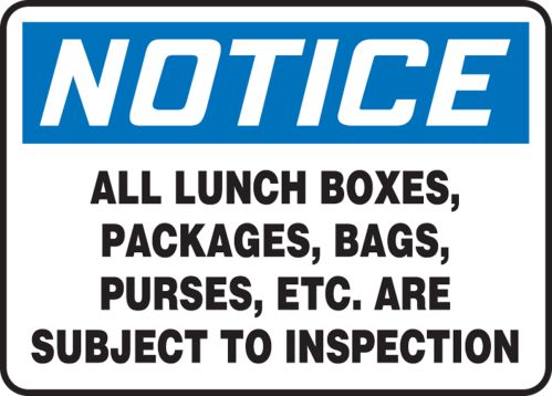 ALL LUNCH BOXES, PACKAGES, BAGS, PURSES, ETC. ARE SUBJECT TO INSPECTION